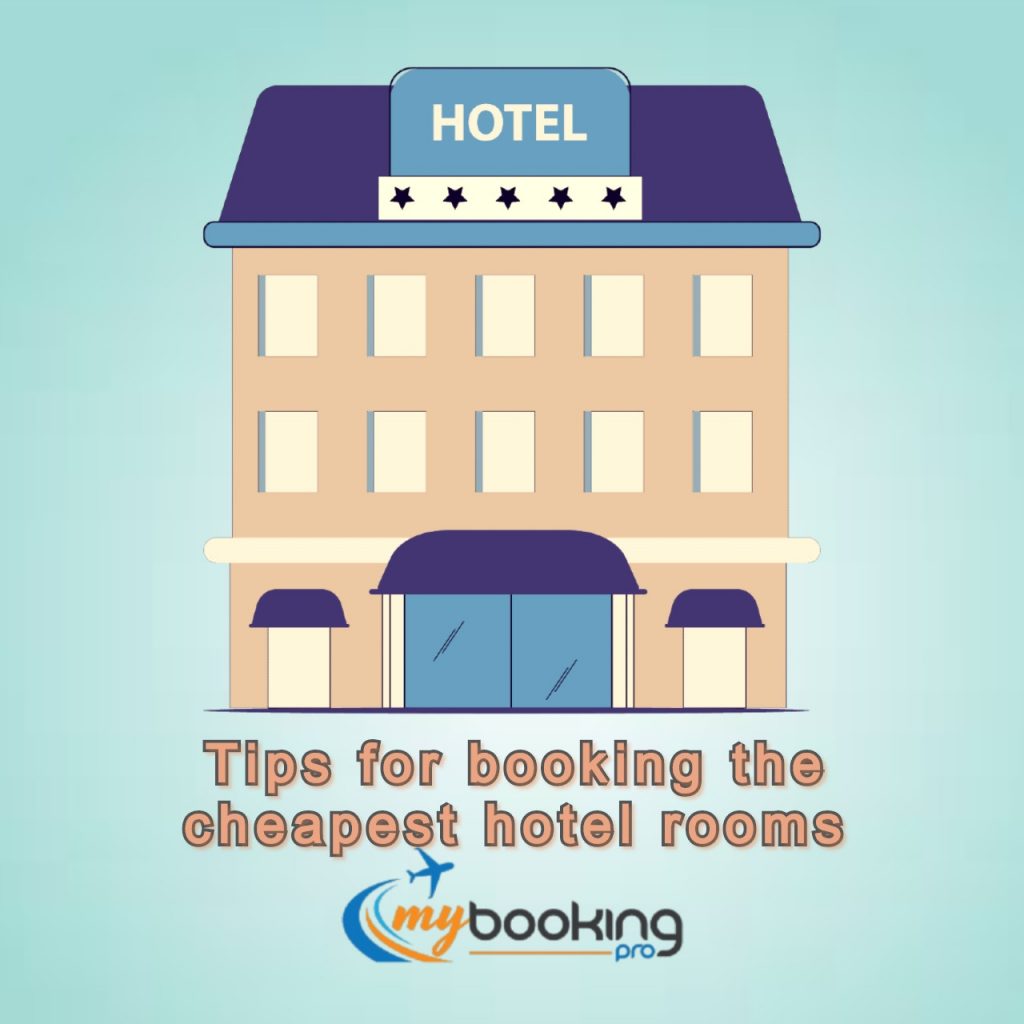 Cheapest Hotel: Tips for Booking the Cheapest Hotel Rooms